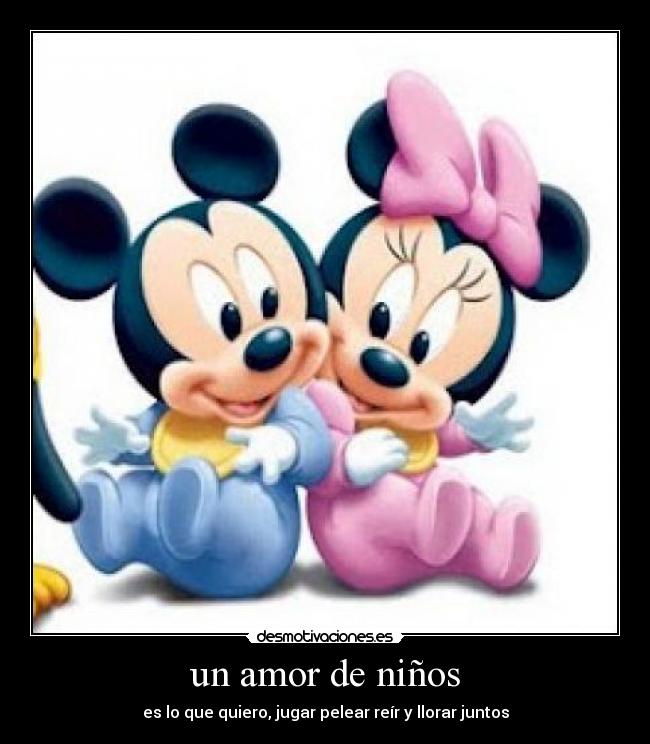 un amor de niños - es lo que quiero, jugar pelear reír y llorar juntos