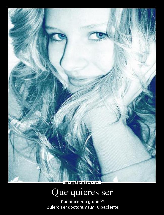 Que quieres ser -