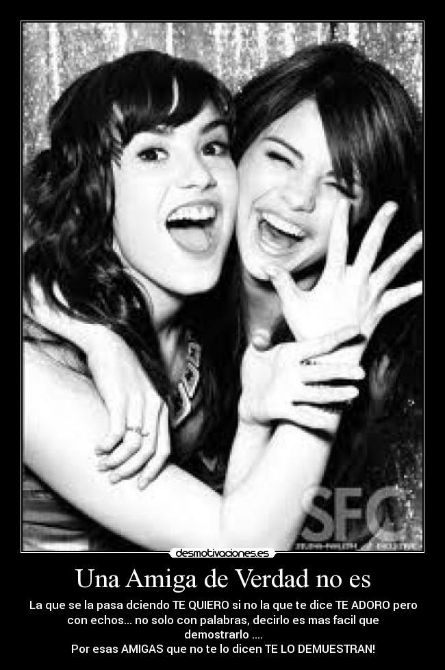 Una Amiga de Verdad no es - La que se la pasa dciendo TE QUIERO si no la que te dice TE ADORO pero
con echos... no solo con palabras, decirlo es mas facil que
demostrarlo ....
Por esas AMIGAS que no te lo dicen TE LO DEMUESTRAN!