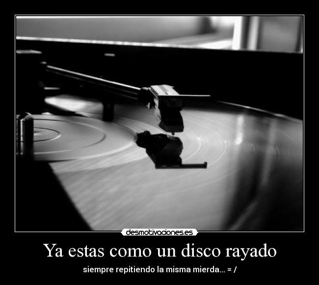 carteles disco rayado desmotivaciones