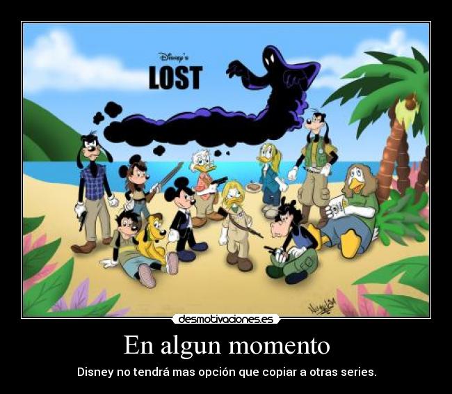 En algun momento - Disney no tendrá mas opción que copiar a otras series.
