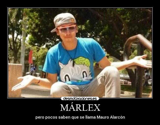 MÁRLEX - pero pocos saben que se llama Mauro Alarcón