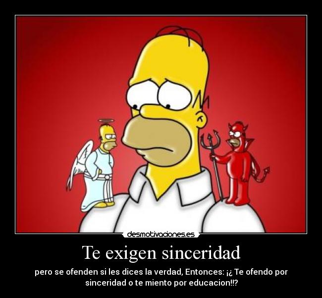 Te exigen sinceridad -