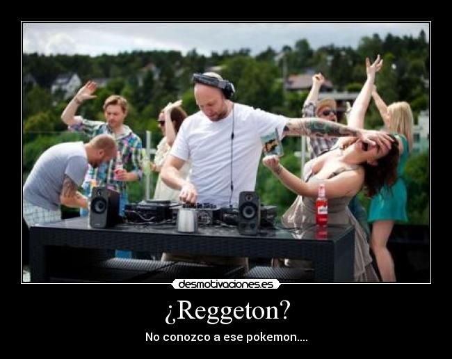 ¿Reggeton? -