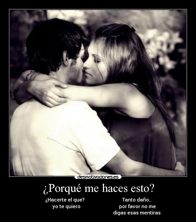 ¿Porqué me haces esto? - 