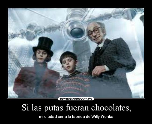 Si las putas fueran chocolates, - 