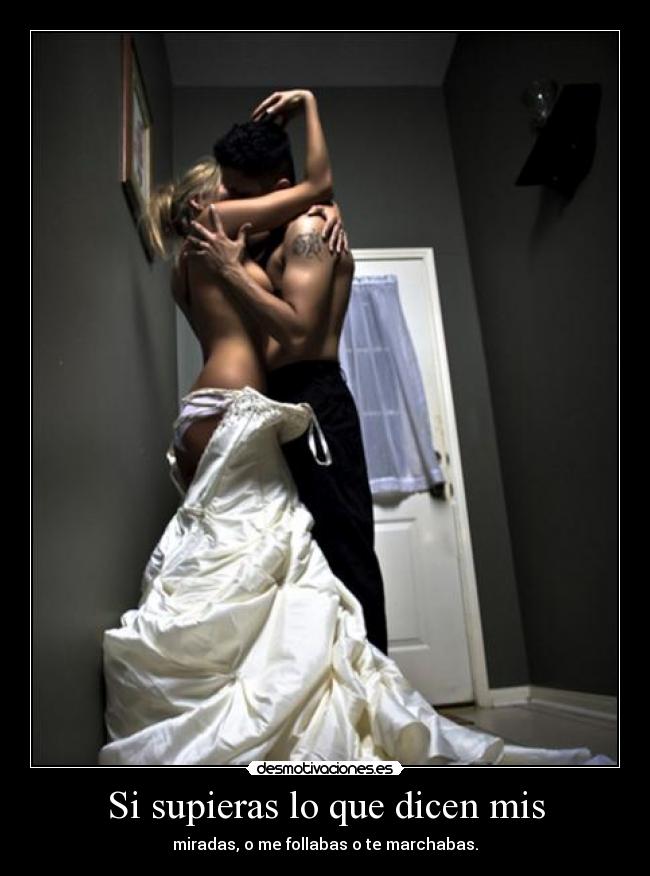 Si supieras lo que dicen mis - 