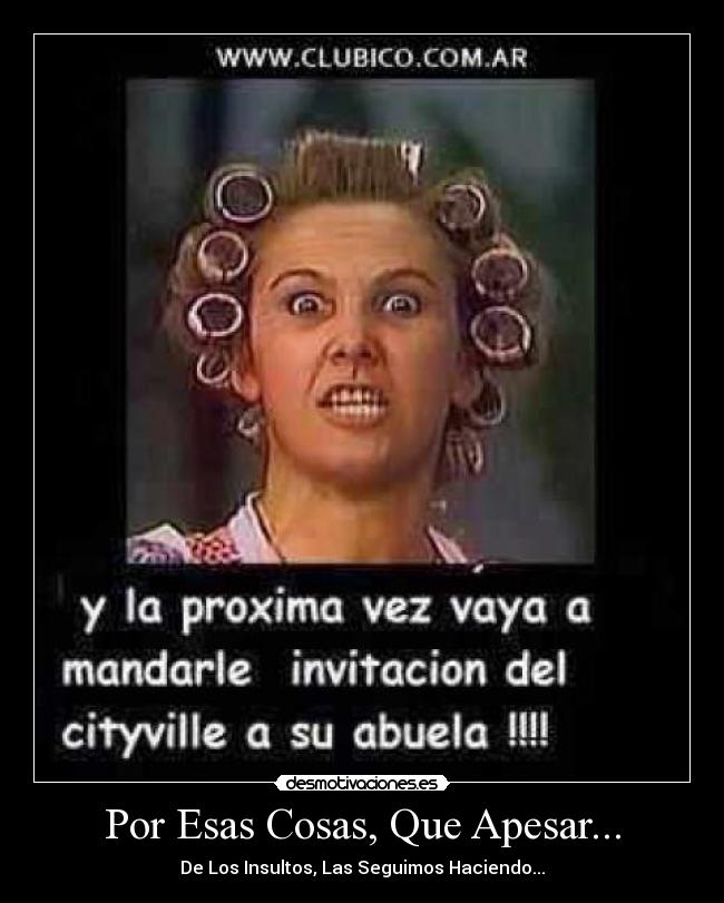 Por Esas Cosas, Que Apesar... -