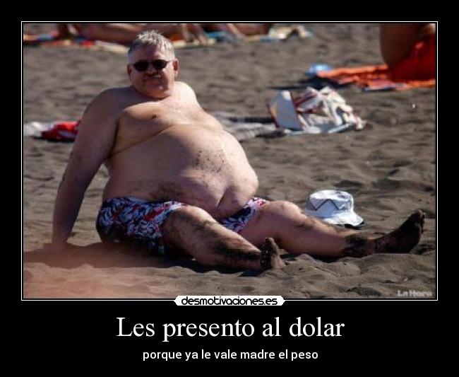 Les presento al dolar - porque ya le vale madre el peso