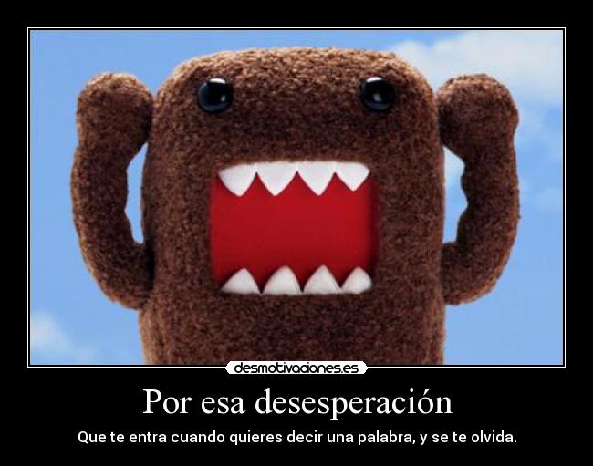 Por esa desesperación -