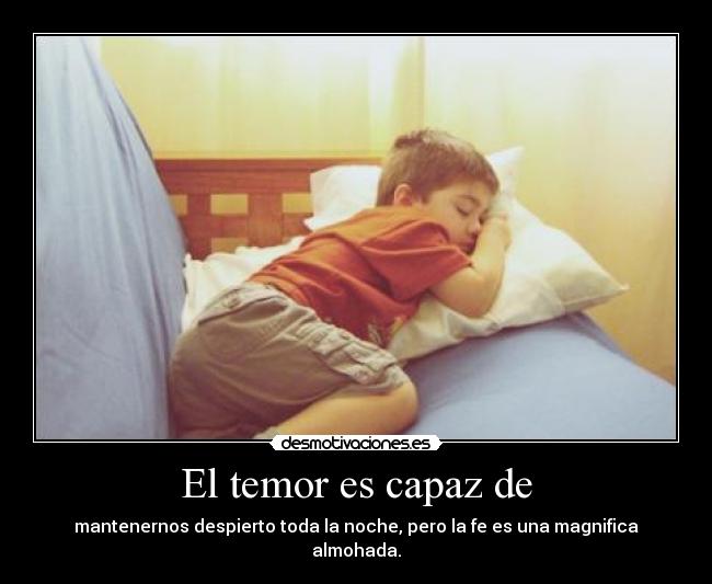 El temor es capaz de -