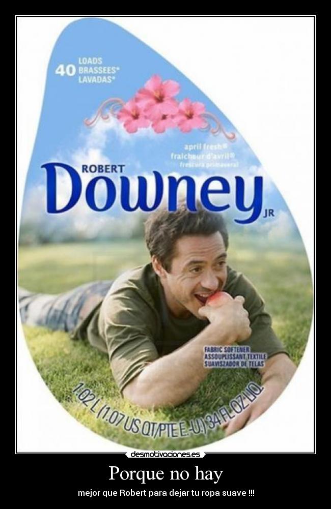 Porque no hay - mejor que Robert para dejar tu ropa suave !!!