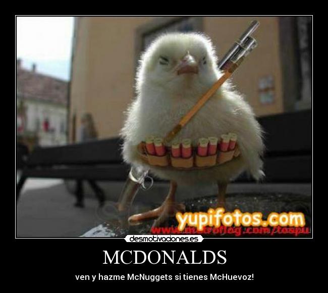 carteles macdonalds ven pollito armas pistola mcnuggets ven desmotivaciones