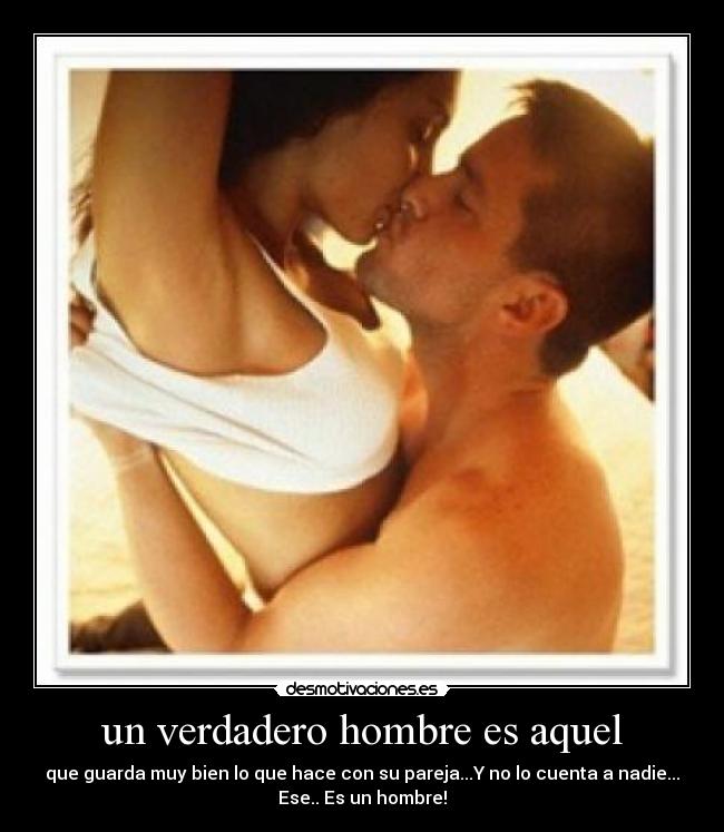 un verdadero hombre es aquel - 