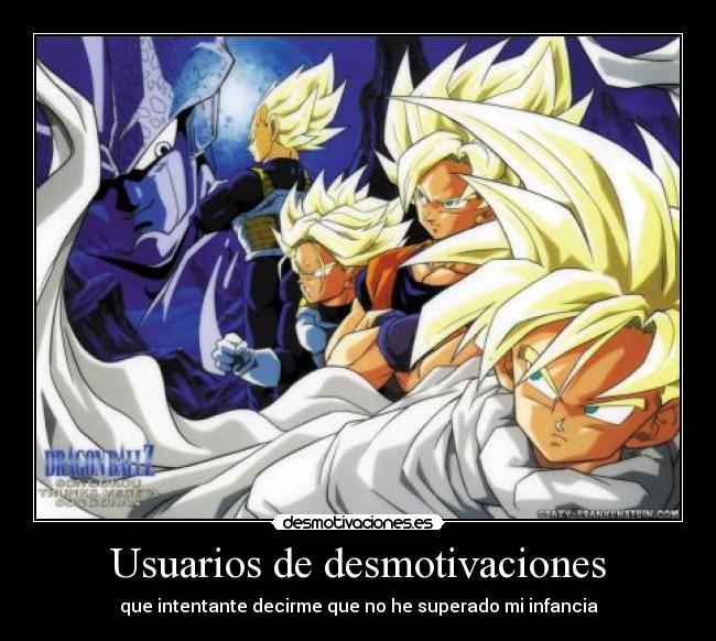 Usuarios de desmotivaciones - que intentante decirme que no he superado mi infancia