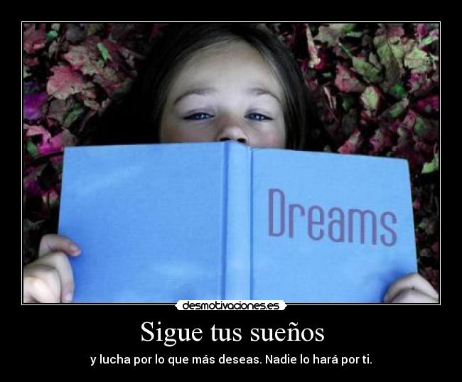 Sigue tus sueños -