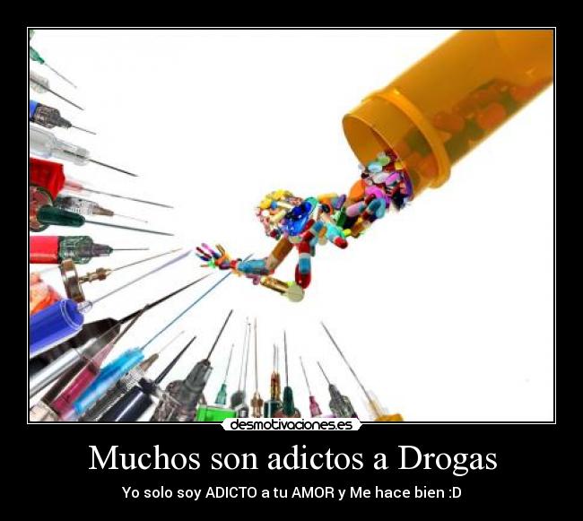 Muchos son adictos a Drogas -