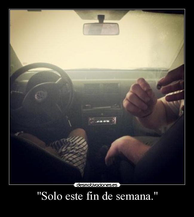 Solo este fin de semana. -