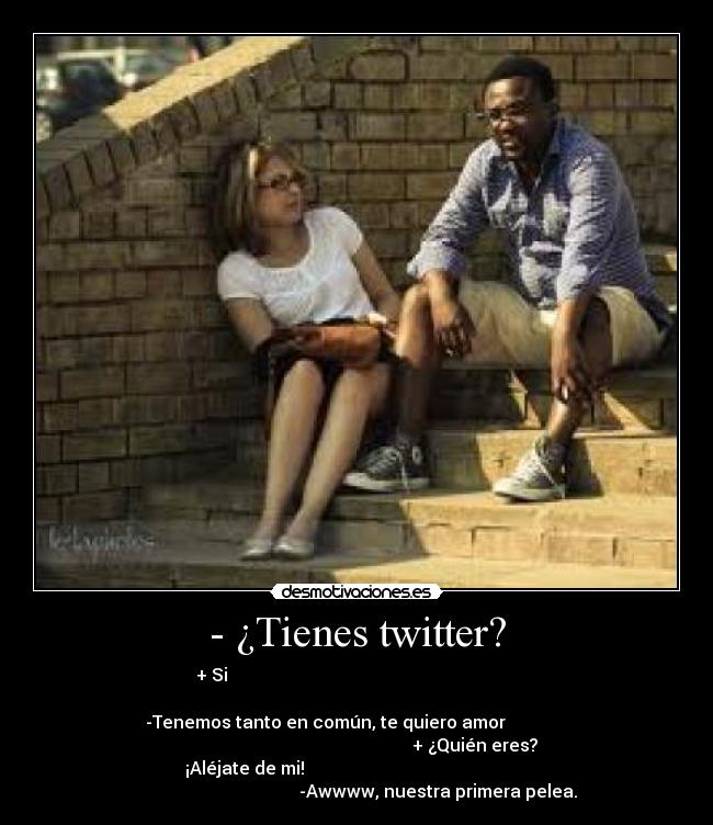 - ¿Tienes twitter? -