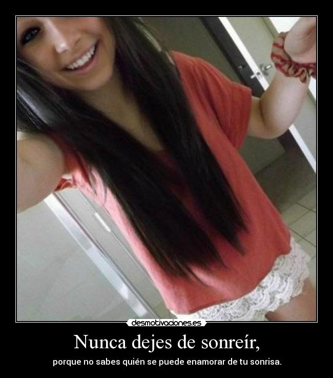 Nunca dejes de sonreír, -