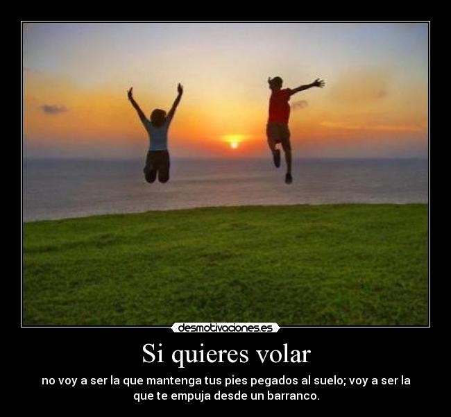 Si quieres volar -