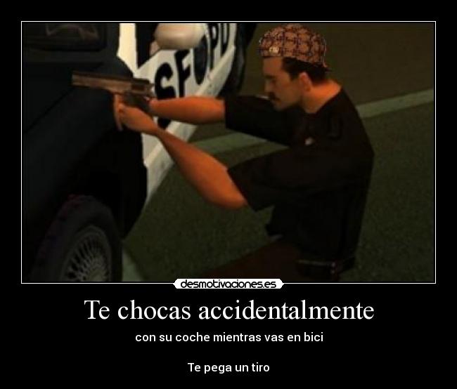 Te chocas accidentalmente -