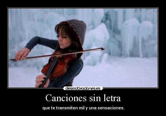 Canciones sin letra - que te transmiten mil y una sensaciones.