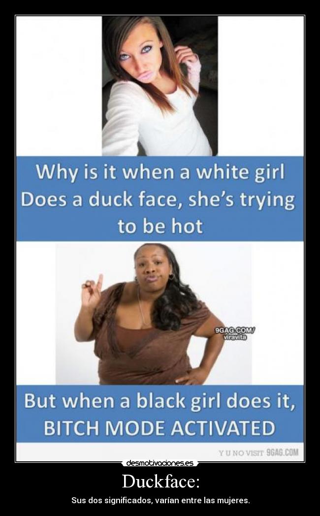 Duckface: - Sus dos significados, varían entre las mujeres.