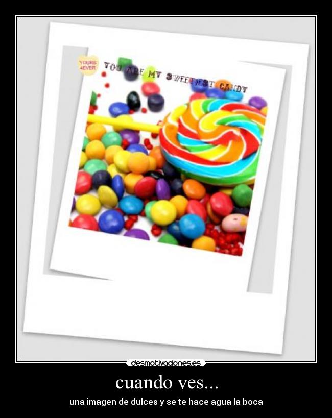 cuando ves... - una imagen de dulces y se te hace agua la boca