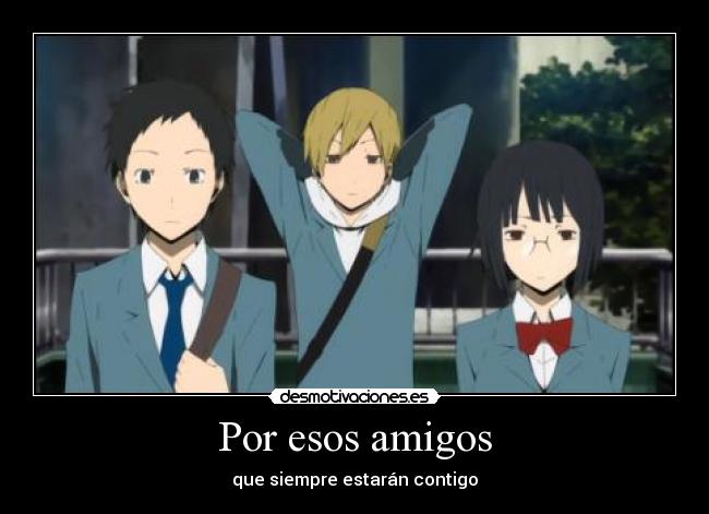 Por esos amigos - que siempre estarán contigo