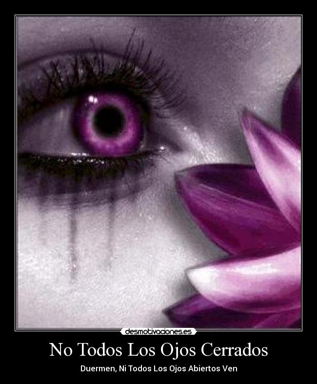 No Todos Los Ojos Cerrados - Duermen, Ni Todos Los Ojos Abiertos Ven