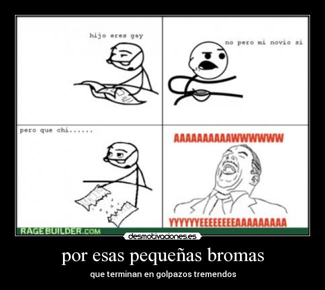 por esas pequeñas bromas - 