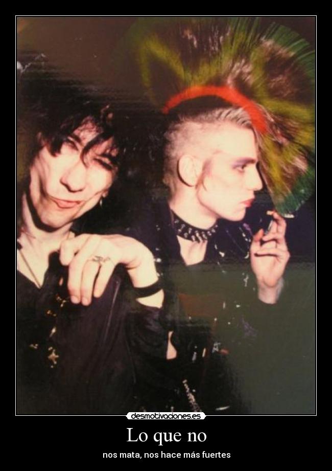 Lo que no - nos mata, nos hace más fuertes