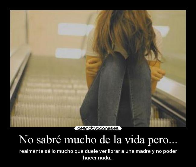 No sabré mucho de la vida pero... -