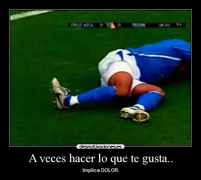 A veces hacer lo que te gusta.. -