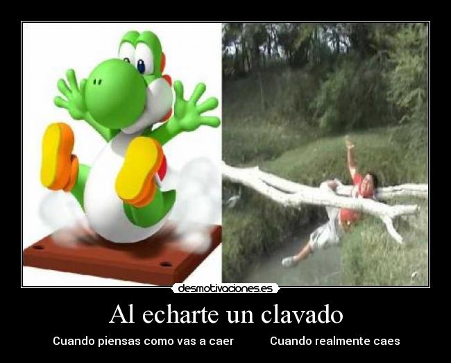 Al echarte un clavado -