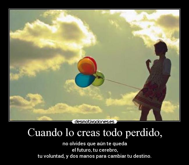 Cuando lo creas todo perdido, - 