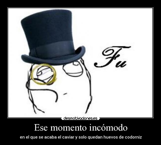 Ese momento incómodo - en el que se acaba el caviar y solo quedan huevos de codorniz