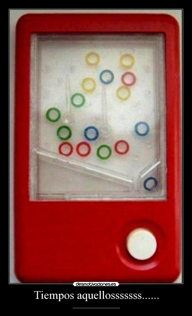 Tiempos aquellosssssss...... - ........................................