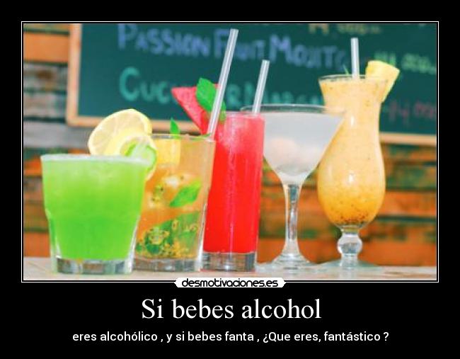 Si bebes alcohol -