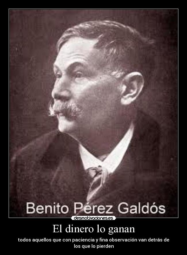 El dinero lo ganan -