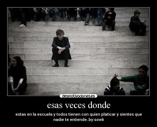esas veces donde -