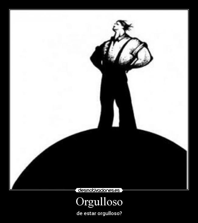 Orgulloso - de estar orgulloso?