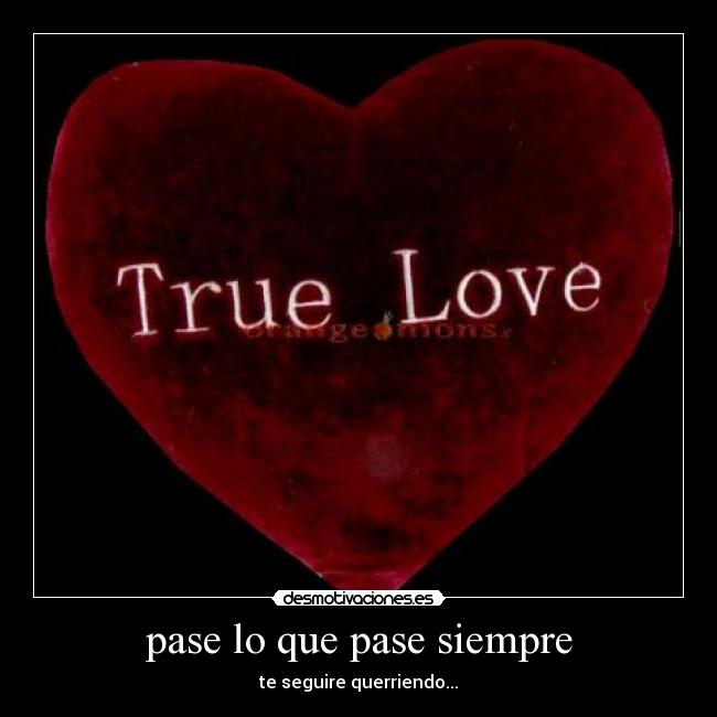 pase lo que pase siempre -