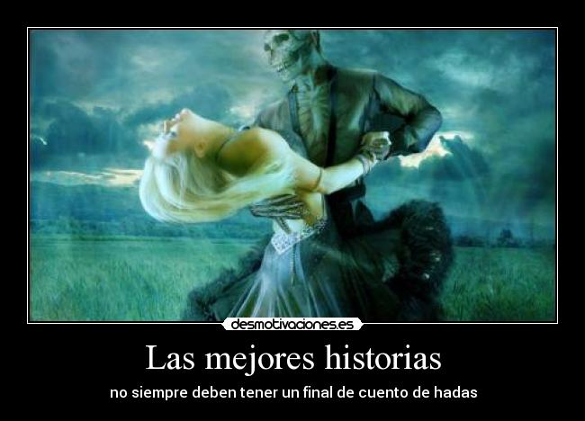 Las mejores historias - no siempre deben tener un final de cuento de hadas