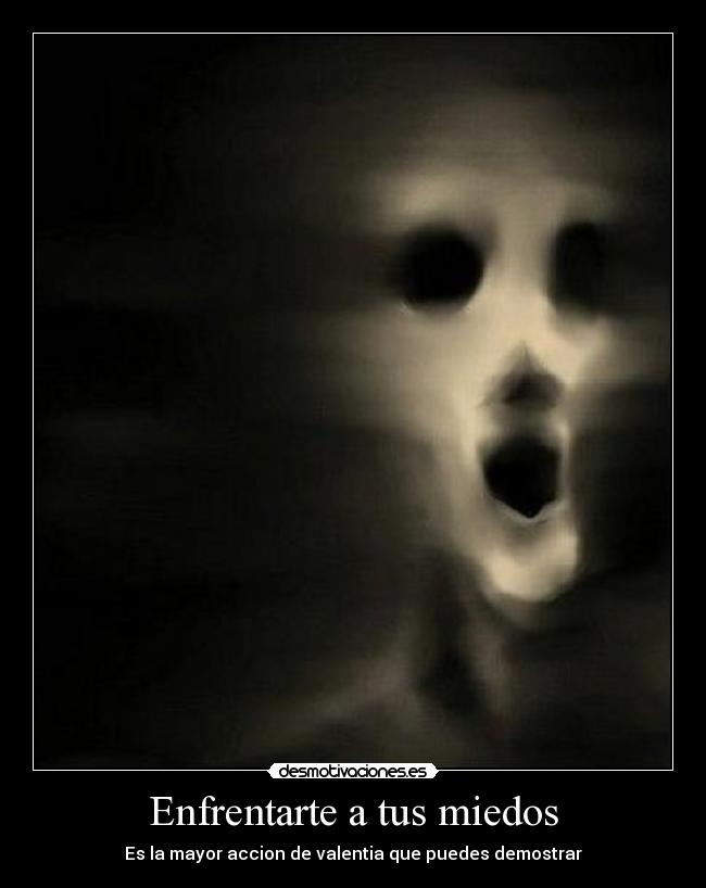 Enfrentarte a tus miedos -