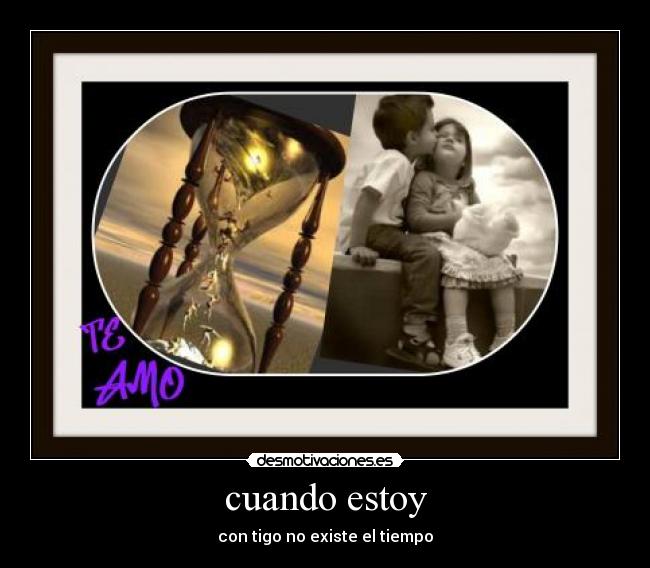 cuando estoy - con tigo no existe el tiempo