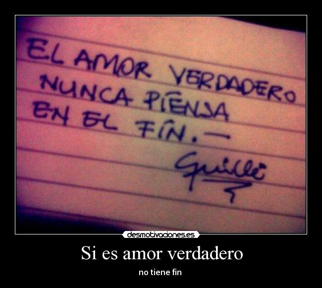 Si es amor verdadero - no tiene fin ♥