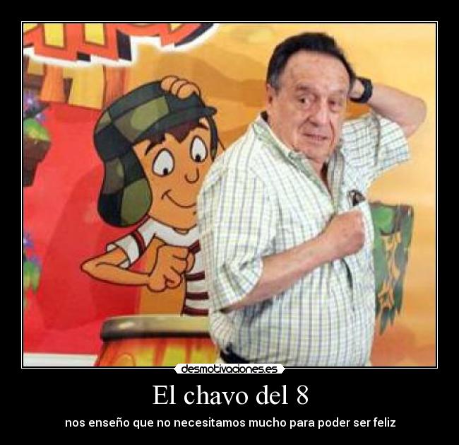 El chavo del 8 - nos enseño que no necesitamos mucho para poder ser feliz