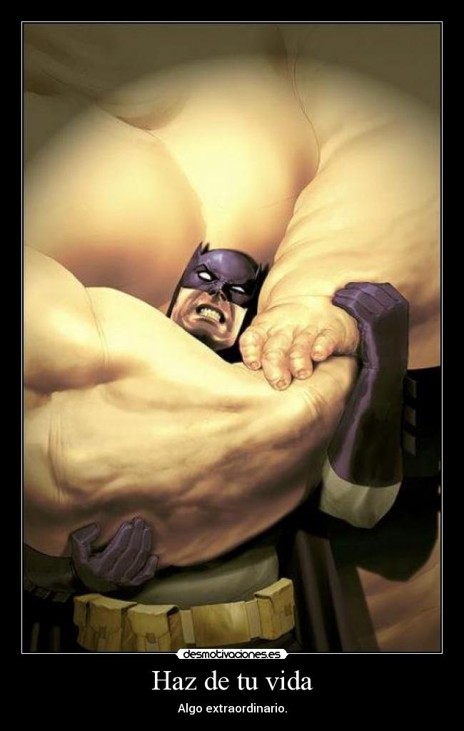 Haz de tu vida - Algo extraordinario.